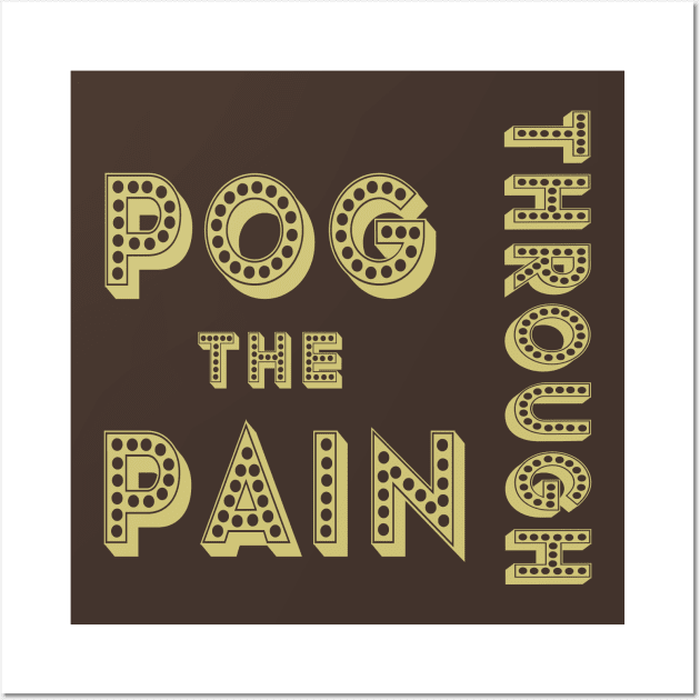 Pog Through The Pain Wall Art by Color Fluffy